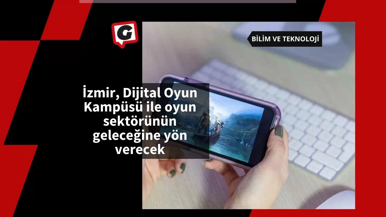 İzmir, Dijital Oyun Kampüsü ile oyun sektörünün geleceğine yön verecek