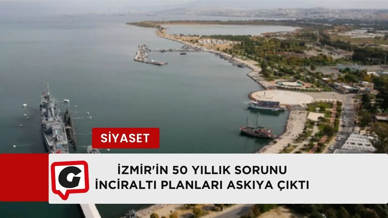 İzmir'in 50 yıllık sorunu İnciraltı planları askıya çıktı