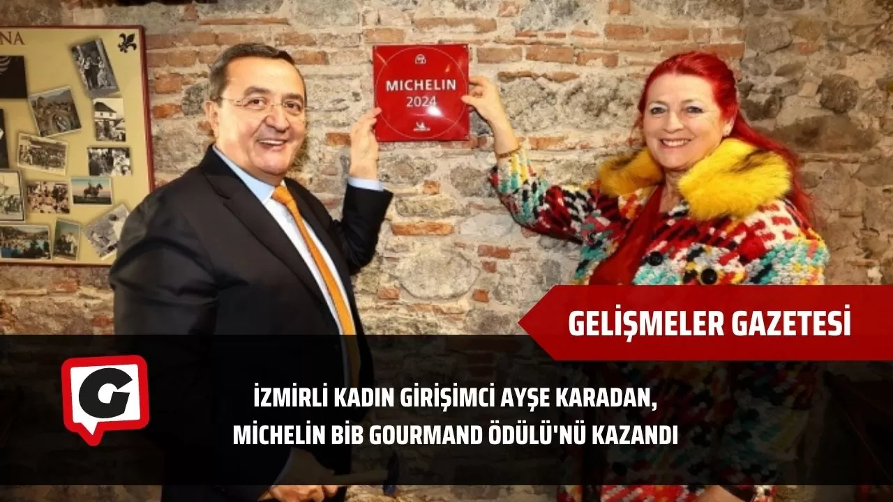 İzmirli Kadın Girişimci Ayşe Karadan, Michelin Bib Gourmand Ödülü'nü Kazandı