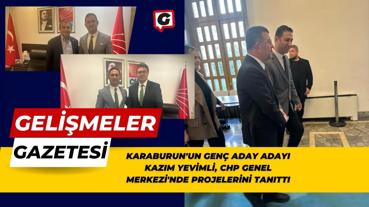 Karaburun'un Genç Aday Adayı Kazım Yevimli, CHP Genel Merkezi'nde Projelerini Tanıttı