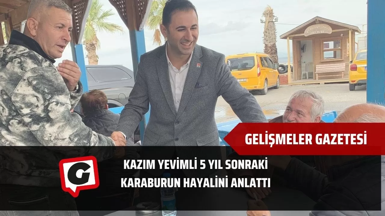 Kazım Yevimli 5 yıl sonraki Karaburun hayalini anlattı