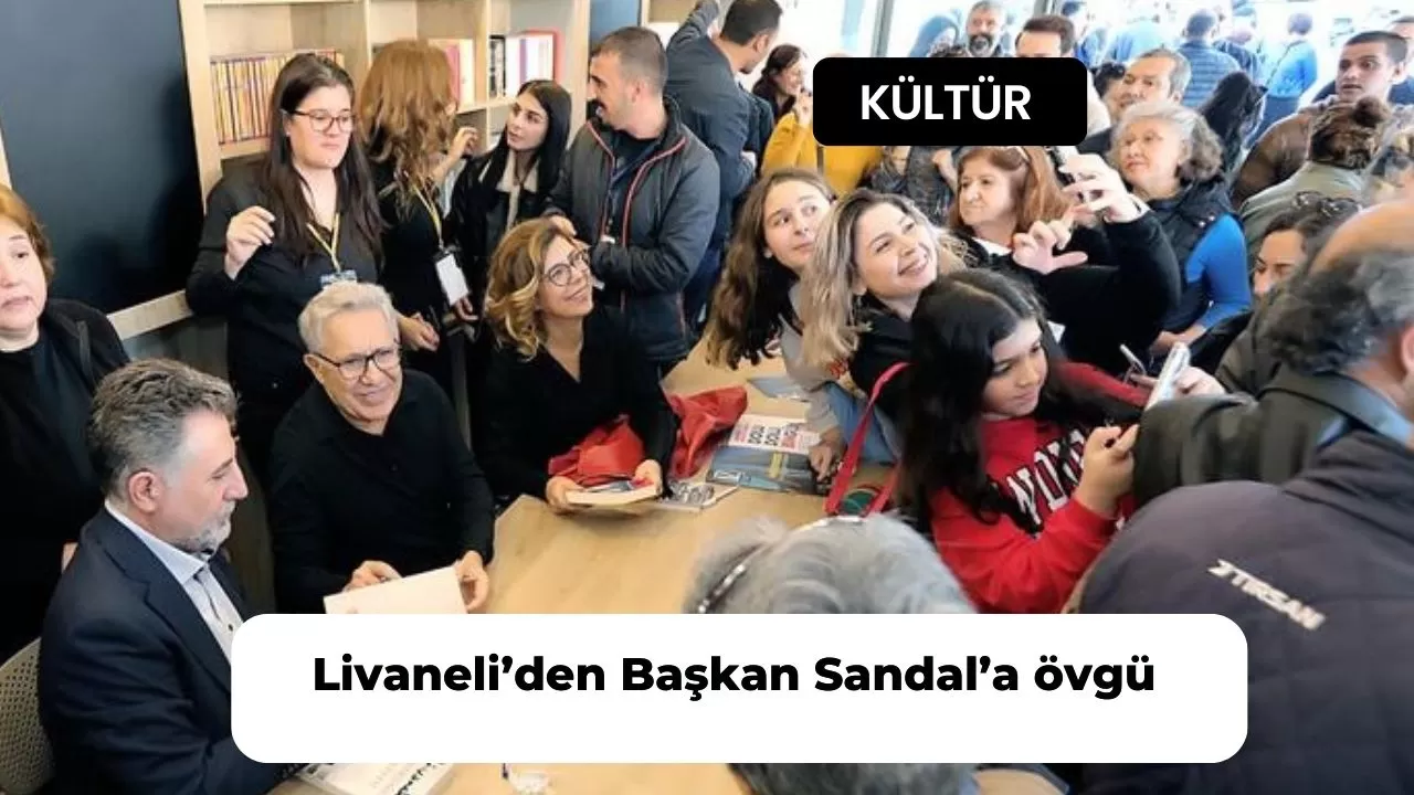 Livaneli’den Başkan Sandal’a övgü: “İyi ki Serdar Sandal gibi başkanlarımız var