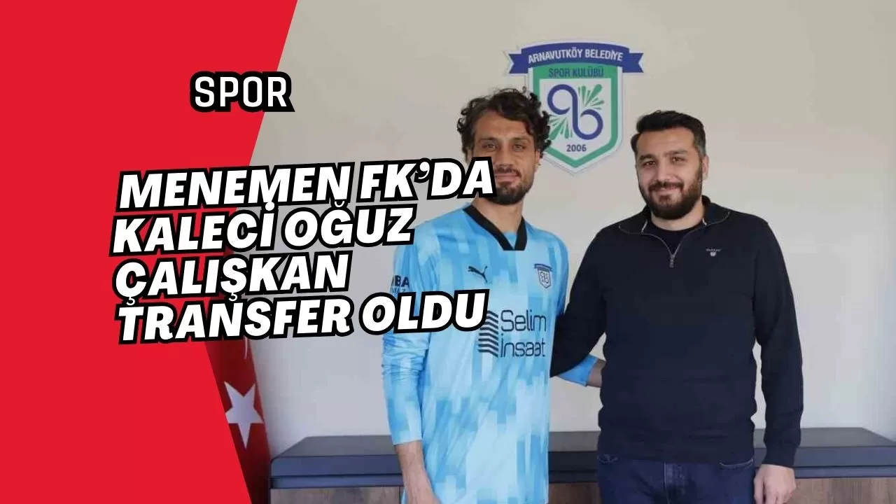 Menemen FK’da kaleci Oğuz Çalışkan transfer oldu