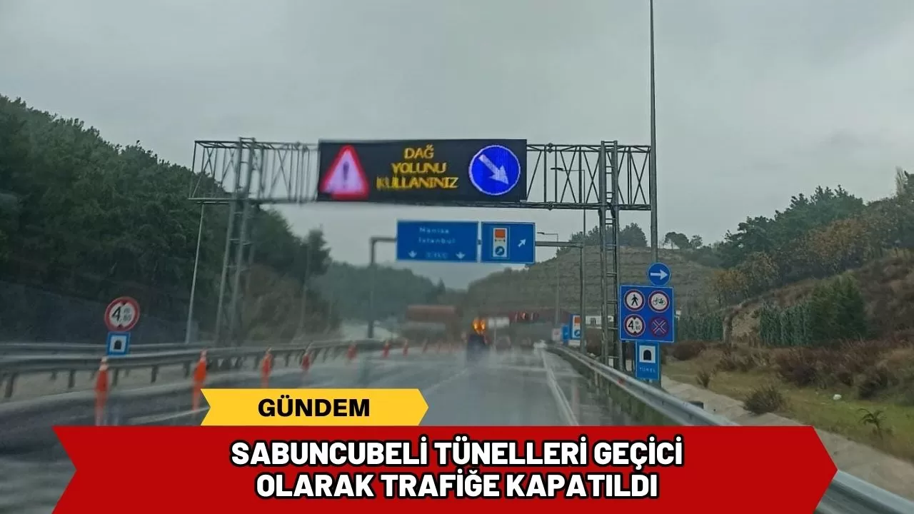 Sabuncubeli Tünelleri geçici olarak trafiğe kapatıldı