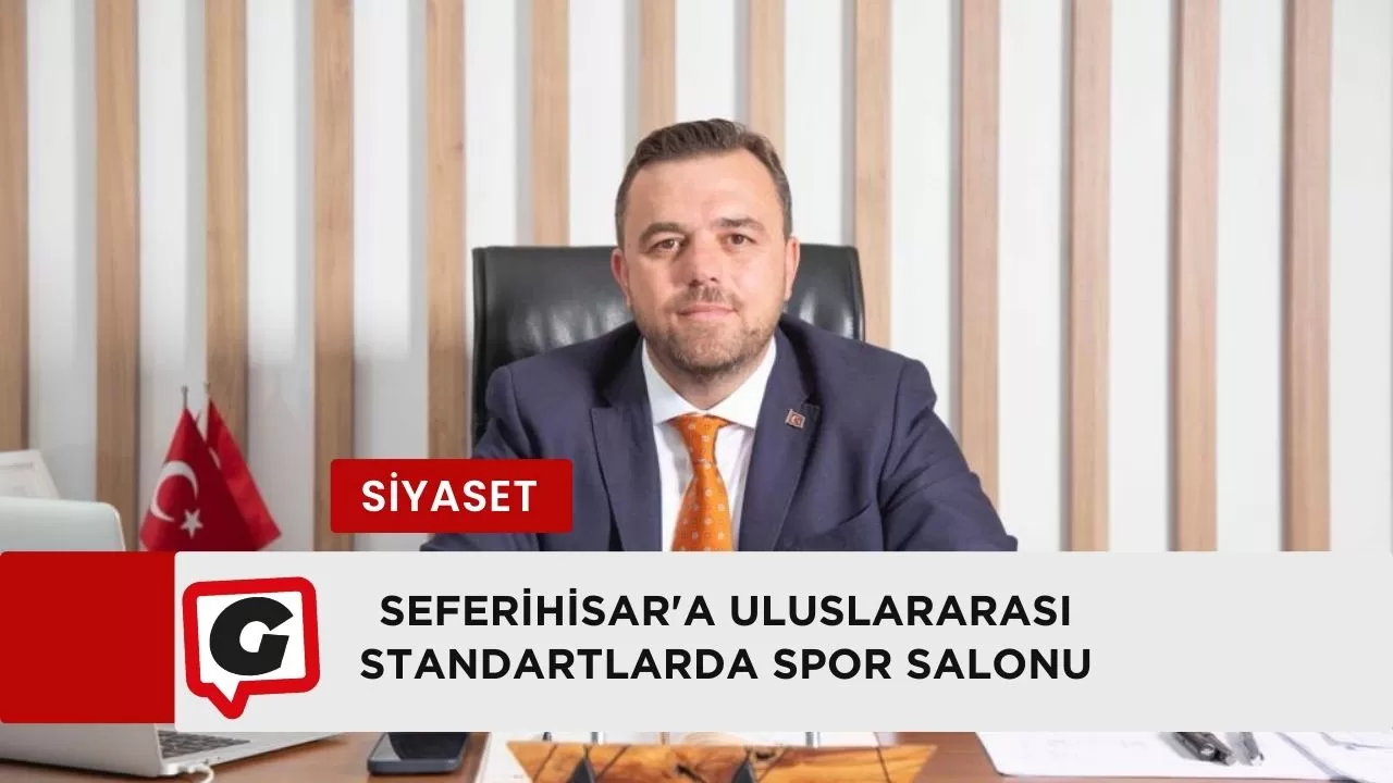 Seferihisar'a Uluslararası Standartlarda Spor Salonu