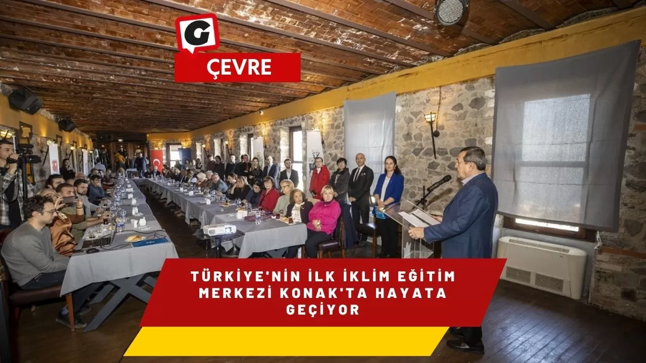 Türkiye'nin İlk İklim Eğitim Merkezi Konak'ta Hayata Geçiyor