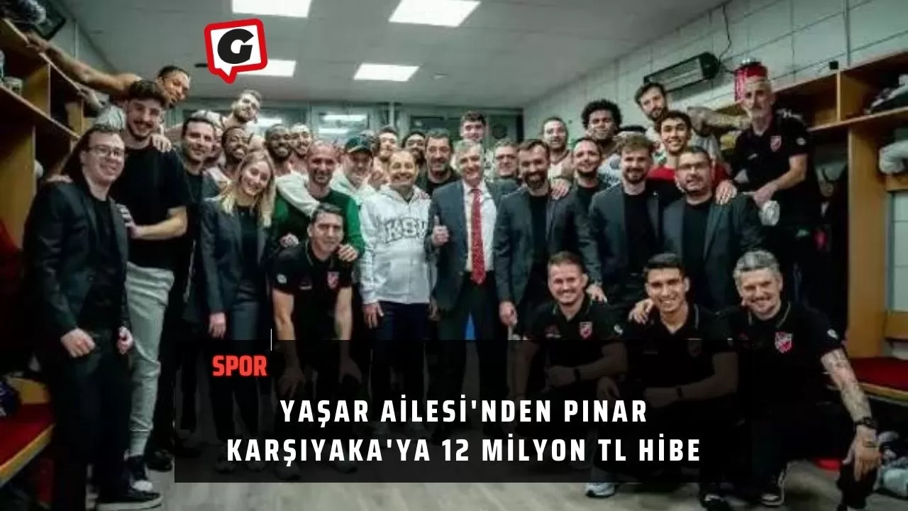 Yaşar Ailesi'nden Pınar Karşıyaka'ya 12 Milyon TL Hibe