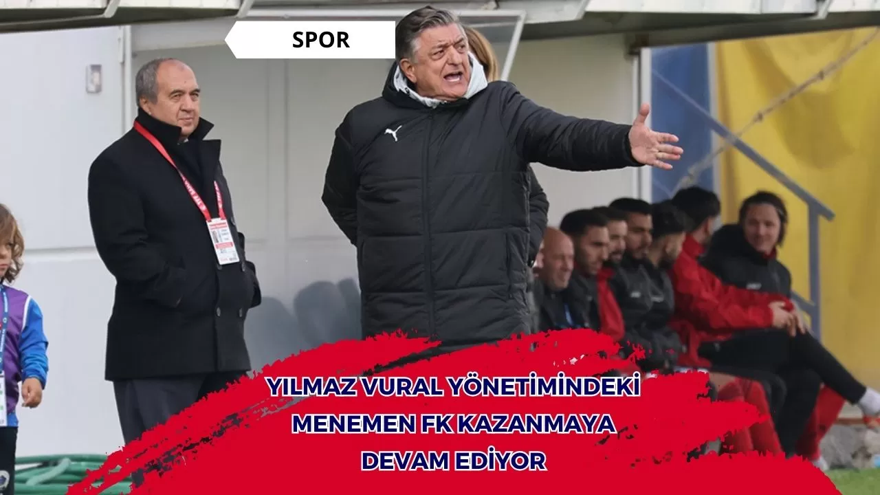 Yılmaz Vural yönetimindeki Menemen FK, kazanmaya devam ediyor