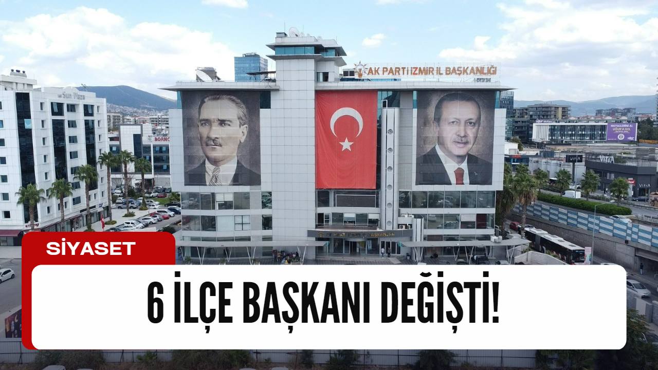 6 ilçe başkanı değişti!