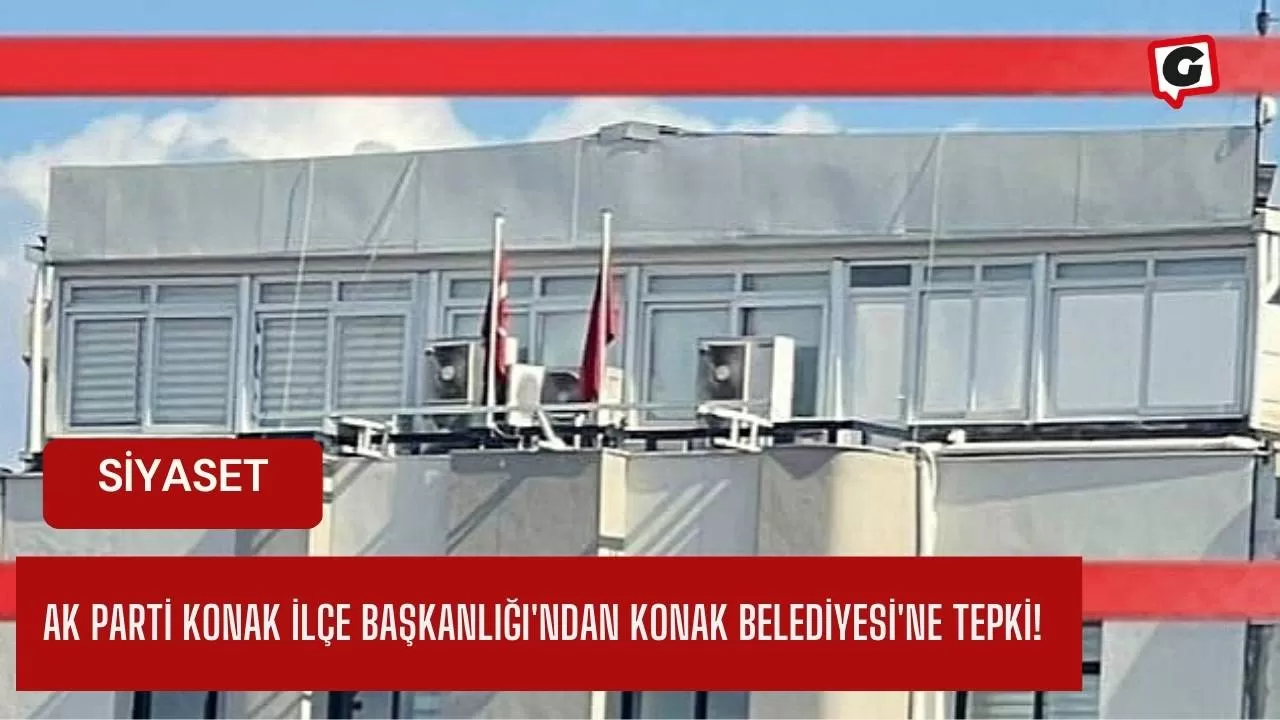 Ak Parti Konak İlçe başkanlığı'ndan Konak Belediyesi'ne tepki!