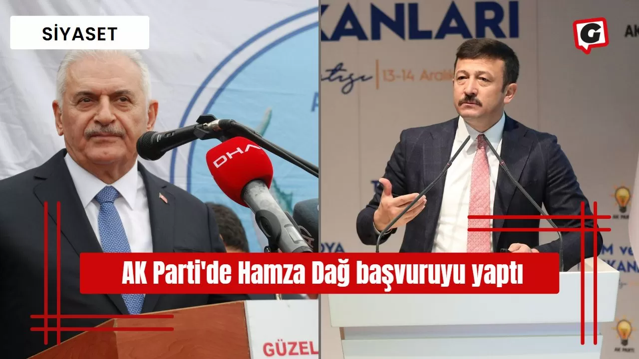 AK Parti'de Hamza Dağ başvuruyu yaptı