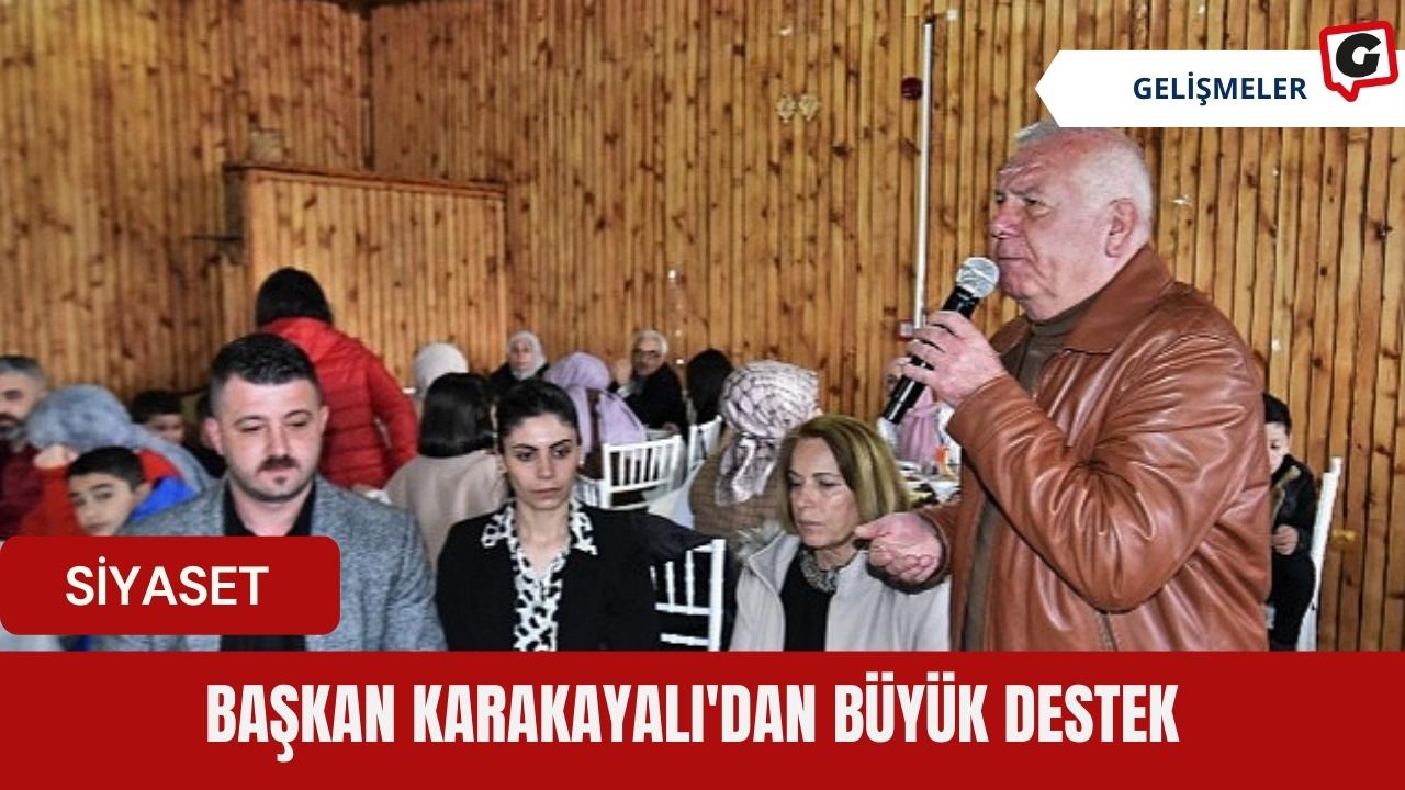 Başkan Karakayalı'dan büyük destek