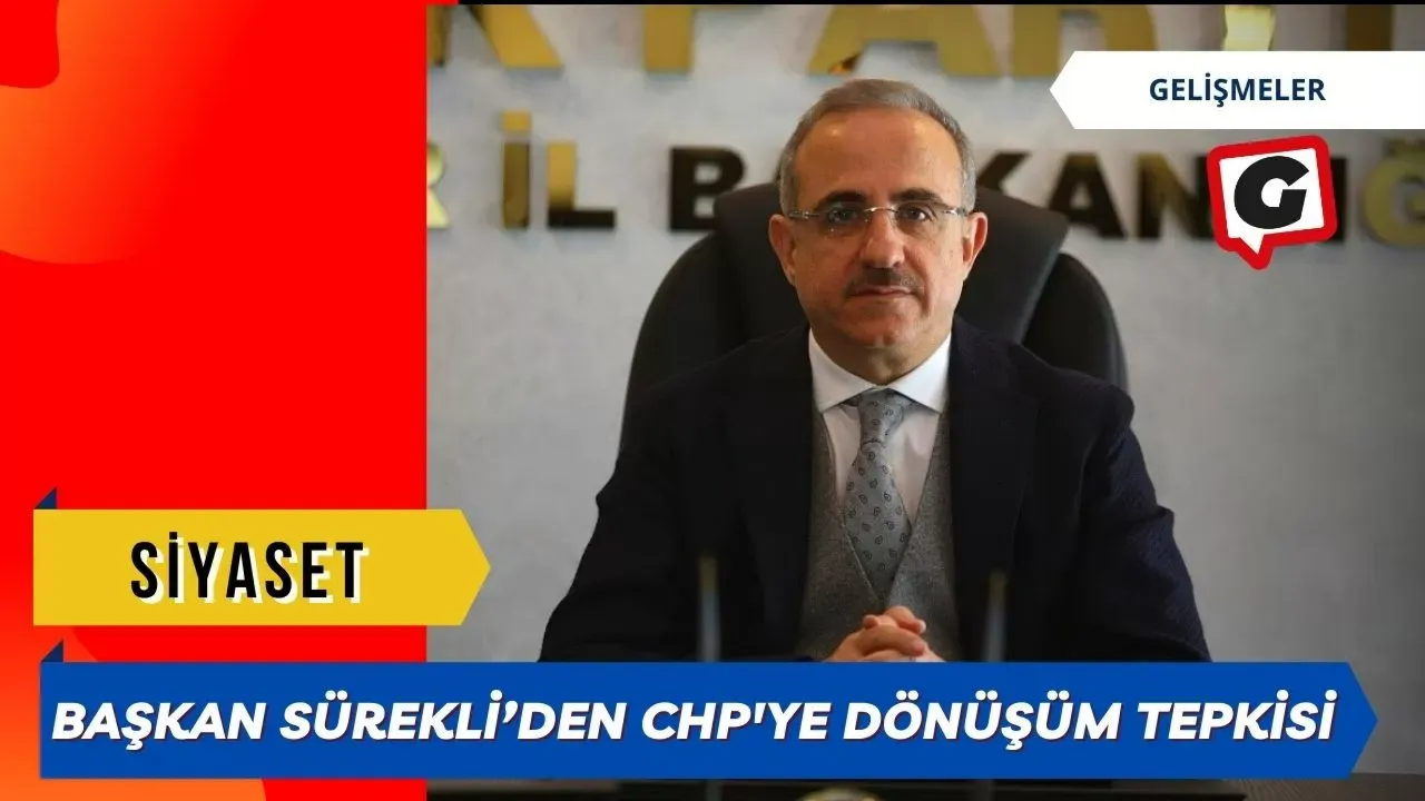 Başkan Sürekli’den CHP'ye dönüşüm tepkisi