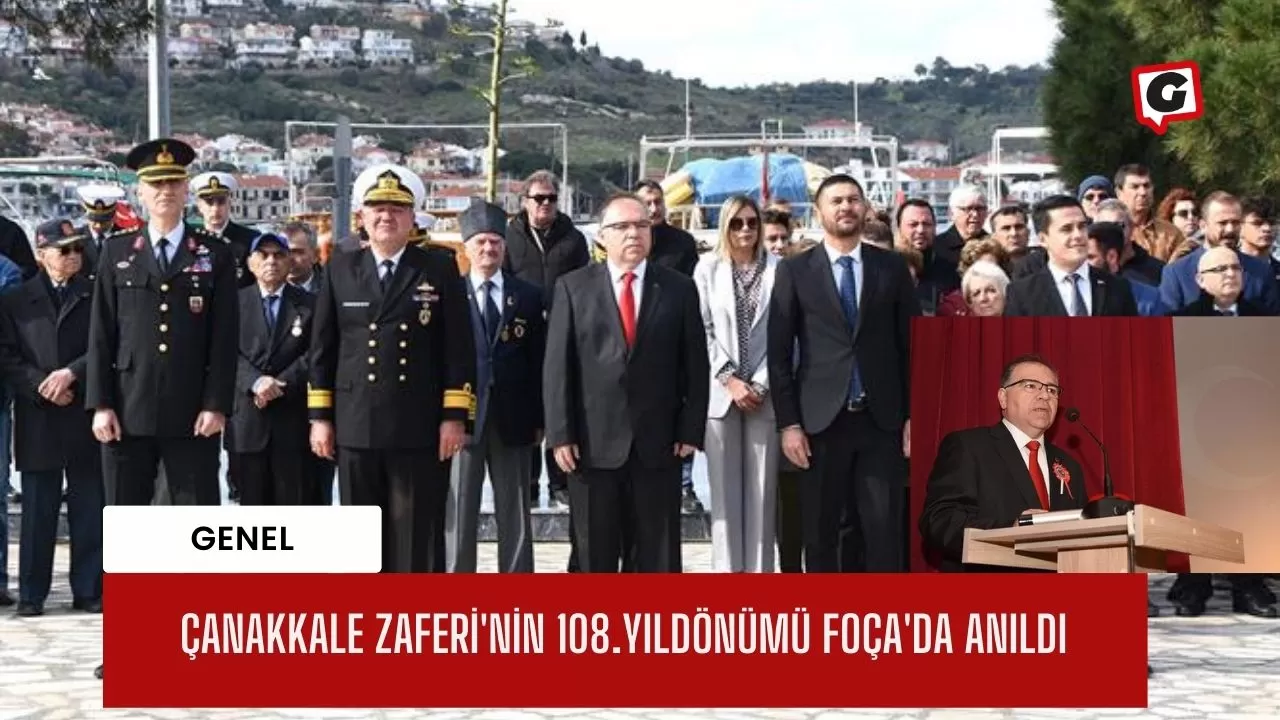 Çanakkale Zaferi'nin 108.Yıldönümü Foça'da anıldı