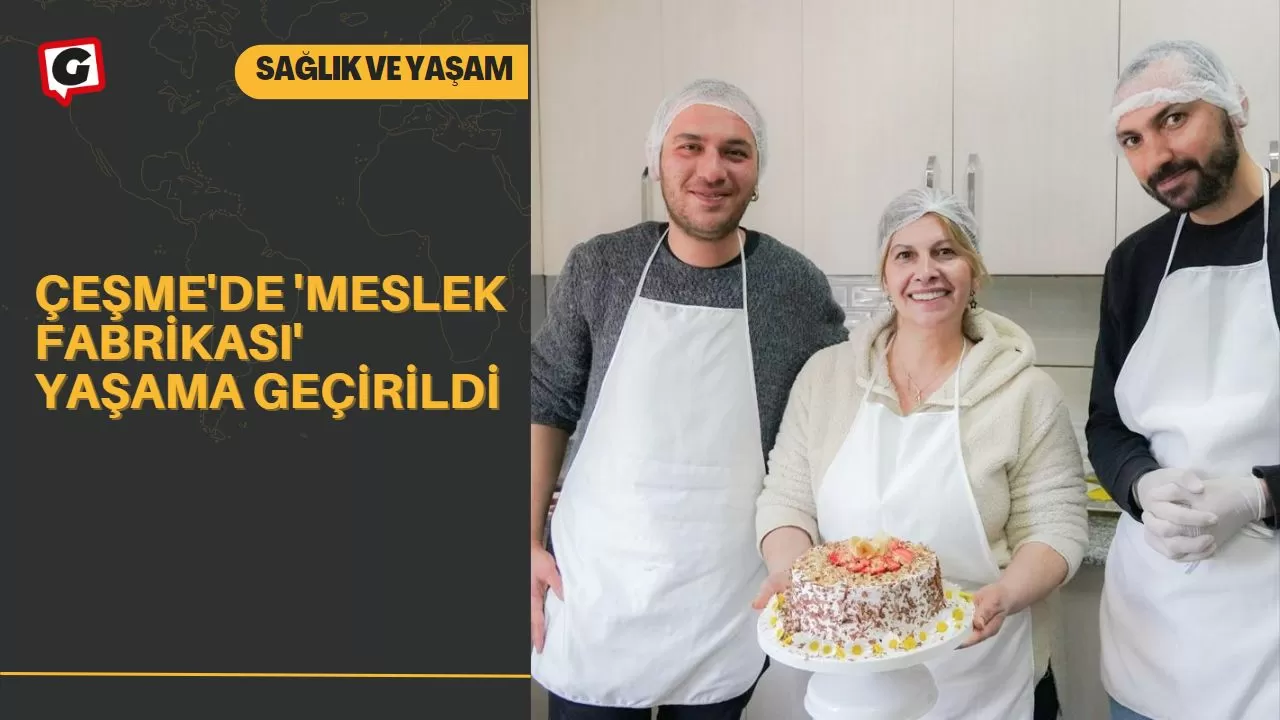 Çeşme'de 'Meslek Fabrikası' Yaşama Geçirildi