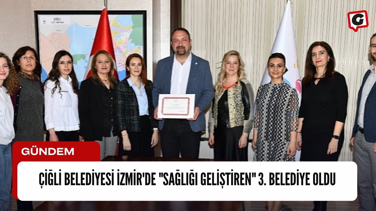 Çiğli Belediyesi İzmir'de "Sağlığı Geliştiren" 3. Belediye Oldu