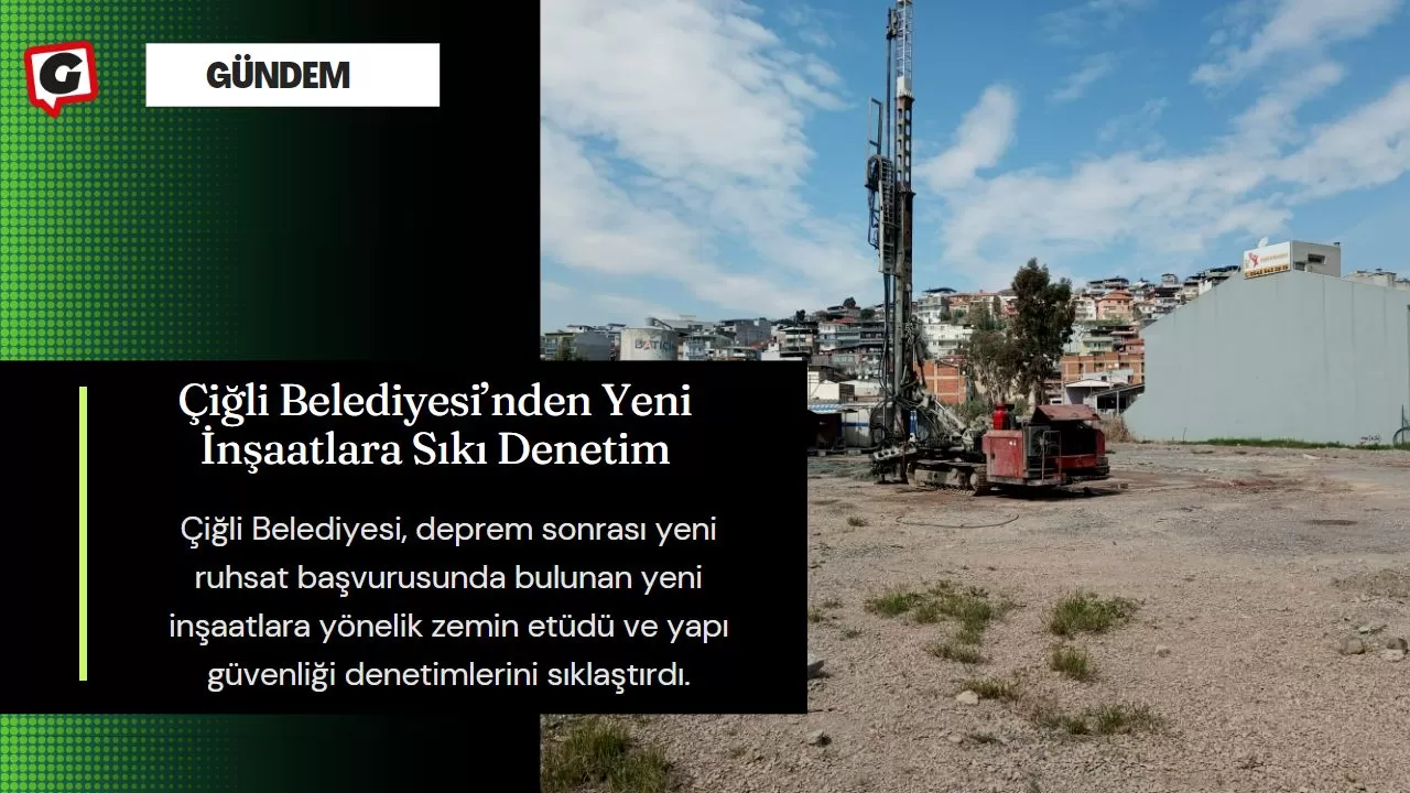 Çiğli Belediyesi’nden Yeni İnşaatlara Sıkı Denetim