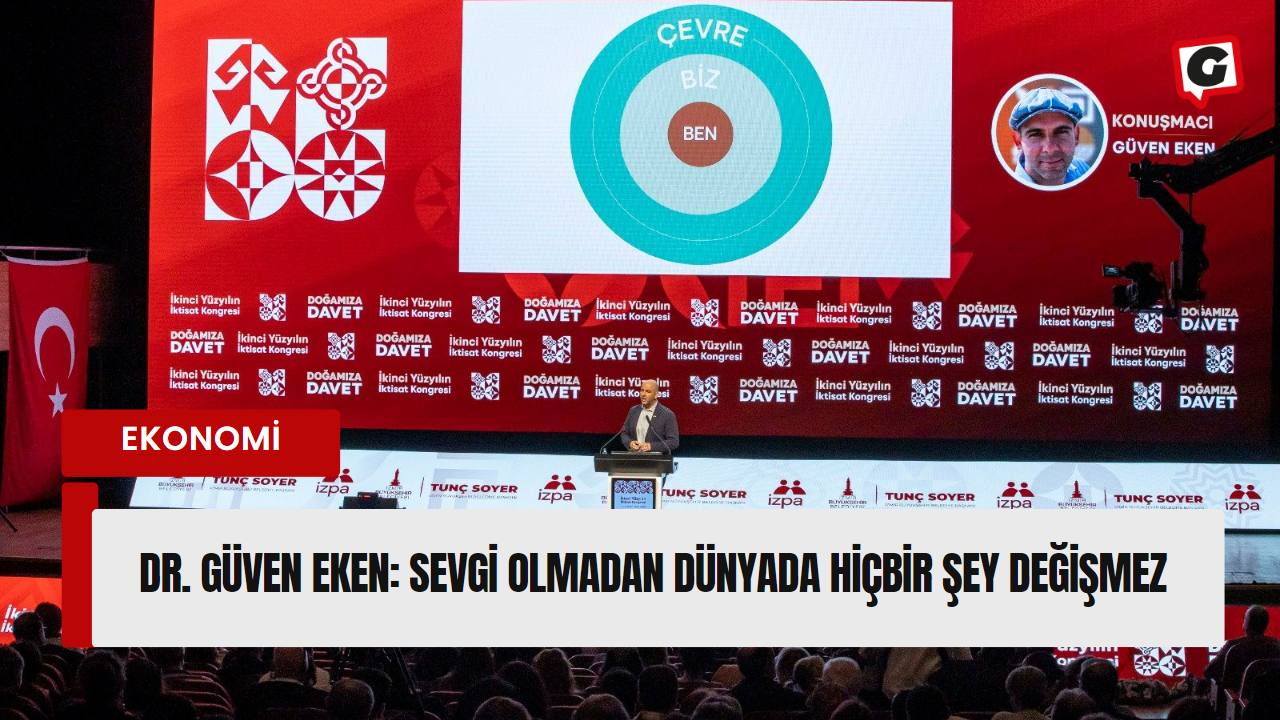 Dr. Güven Eken: Sevgi olmadan dünyada hiçbir şey değişmez