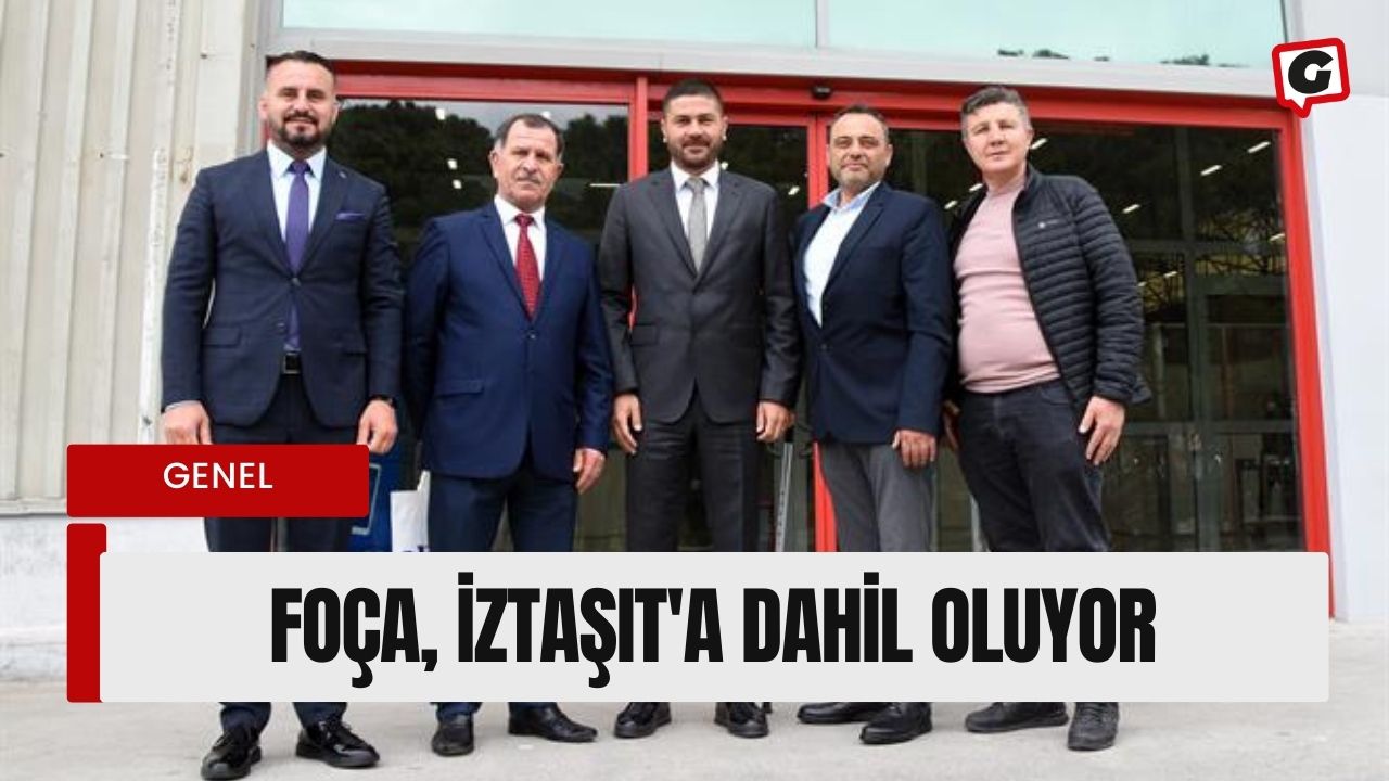 Foça, İZTAŞIT'a dahil oluyor