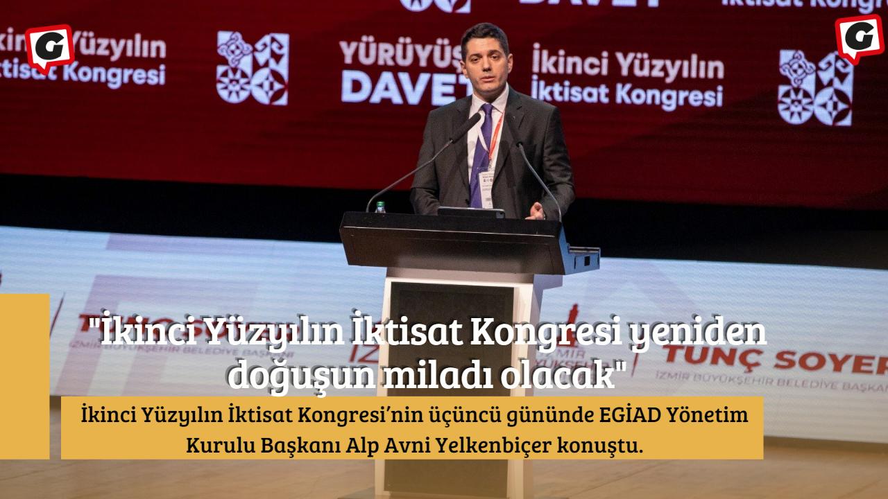 "İkinci Yüzyılın İktisat Kongresi yeniden doğuşun miladı olacak"