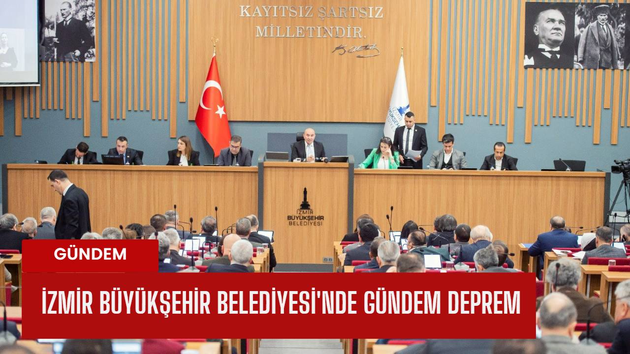 İzmir Büyükşehir Belediyesi'nde Gündem Deprem