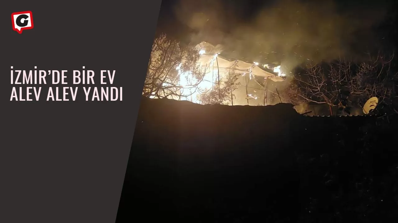 İzmir’de bir ev alev alev yandı