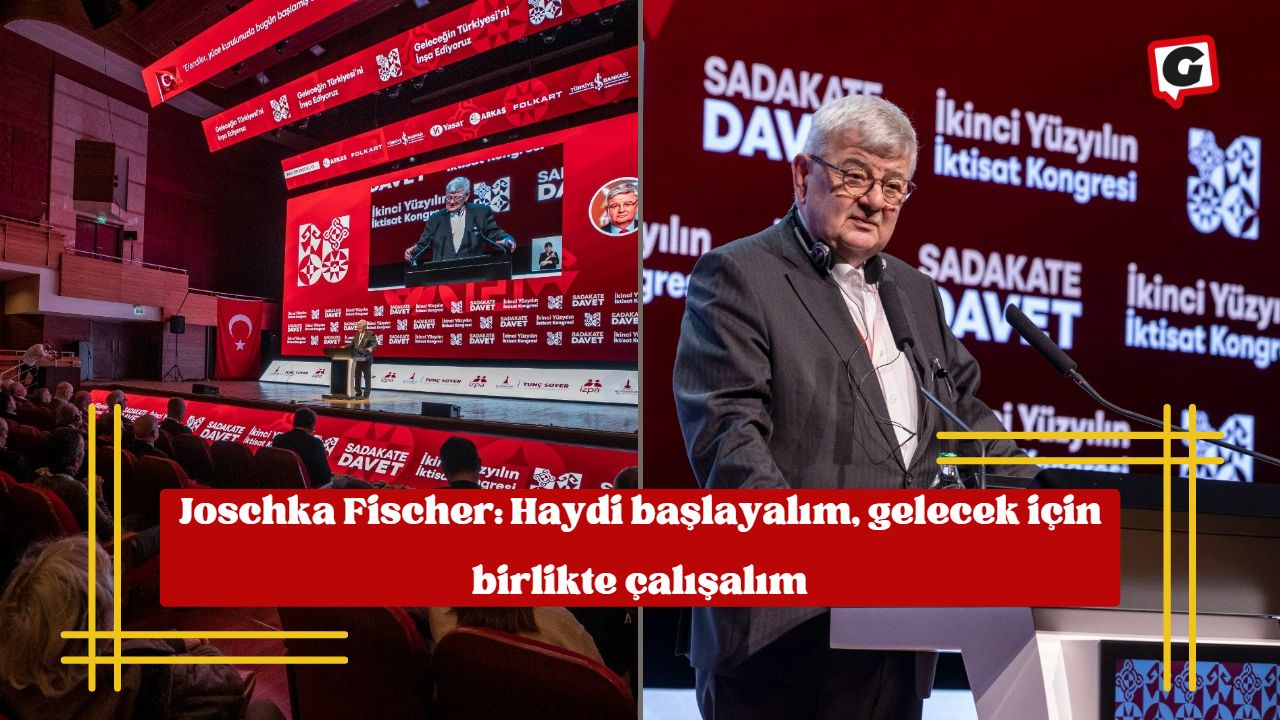 Joschka Fischer: Haydi başlayalım, gelecek için birlikte çalışalım