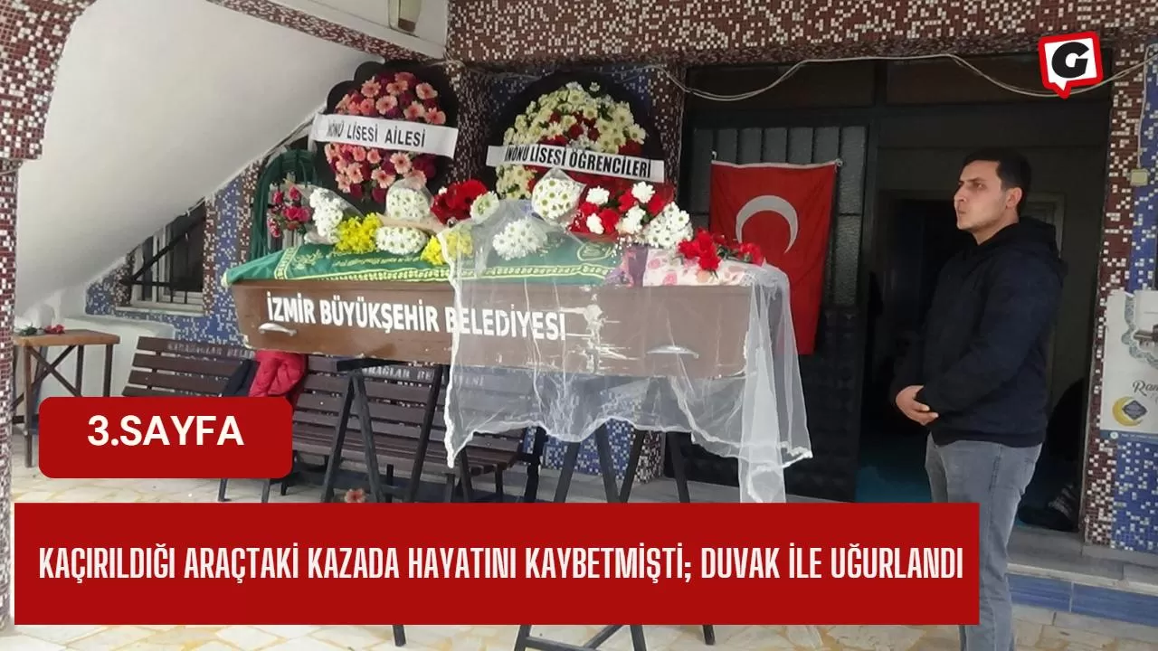 Kaçırıldığı araçtaki kazada hayatını kaybetmişti; duvak ile uğurlandı