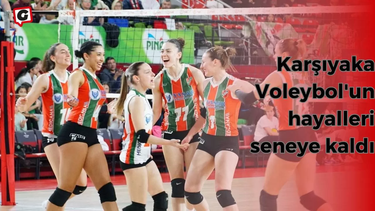 Karşıyaka Voleybol'un hayalleri seneye kaldı