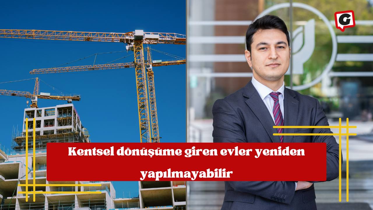 Kentsel dönüşüme giren evler yeniden yapılmayabilir