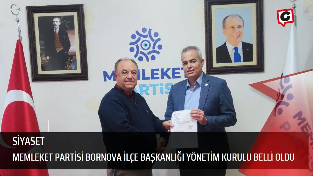 Memleket Partisi Bornova İlçe Başkanlığı Yönetim Kurulu Belli Oldu