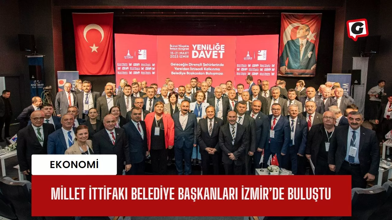 Millet İttifakı Belediye Başkanları İzmir’de buluştu