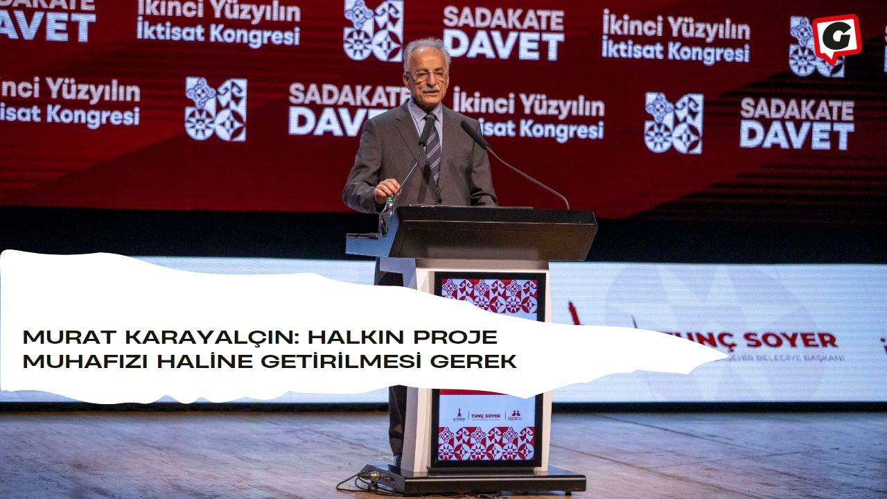 Murat Karayalçın: Halkın proje muhafızı haline getirilmesi gerek