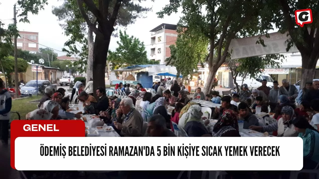 Ödemiş Belediyesi Ramazan'da 5 Bin Kişiye Sıcak Yemek Verecek