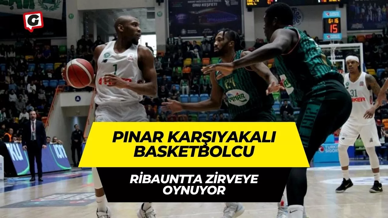 Pınar Karşıyakalı basketbolcu ribauntta zirveye oynuyor