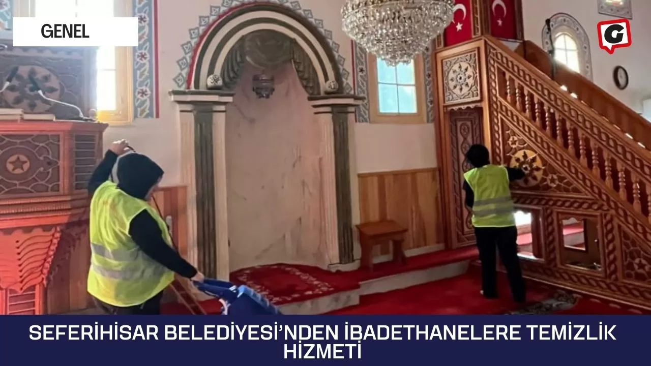 Seferihisar Belediyesi’nden ibadethanelere temizlik hizmeti