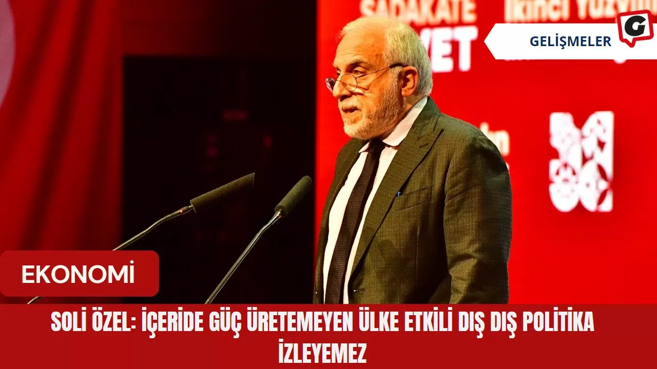 Soli Özel: İçeride güç üretemeyen ülke etkili dış dış politika izleyemez