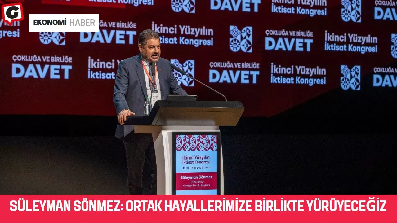 Süleyman Sönmez: Ortak hayallerimize birlikte yürüyeceğiz