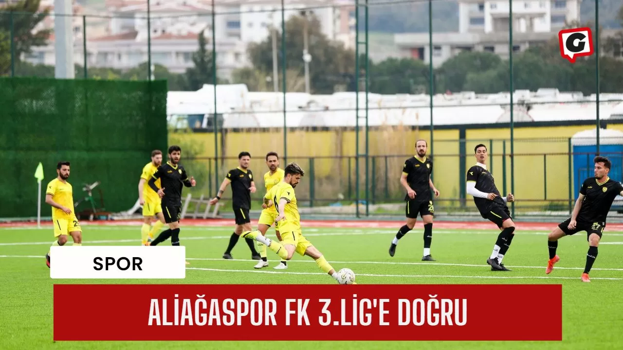 Aliağaspor FK 3.Lig'e doğru