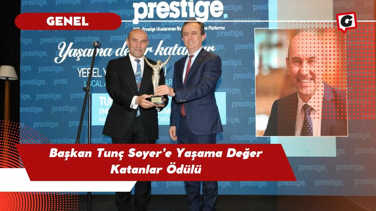 Başkan Tunç Soyer’e Yaşama Değer Katanlar Ödülü