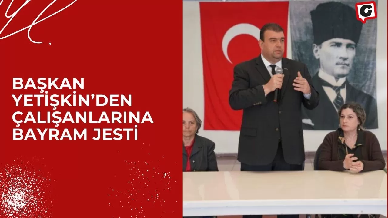 Başkan Yetişkin’den çalışanlarına bayram jesti