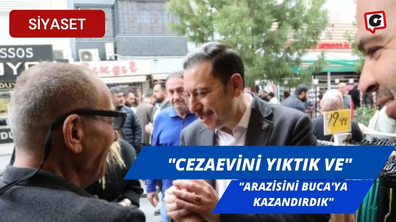 "Cezaevini yıktık ve arazisini Buca'ya kazandırdık"