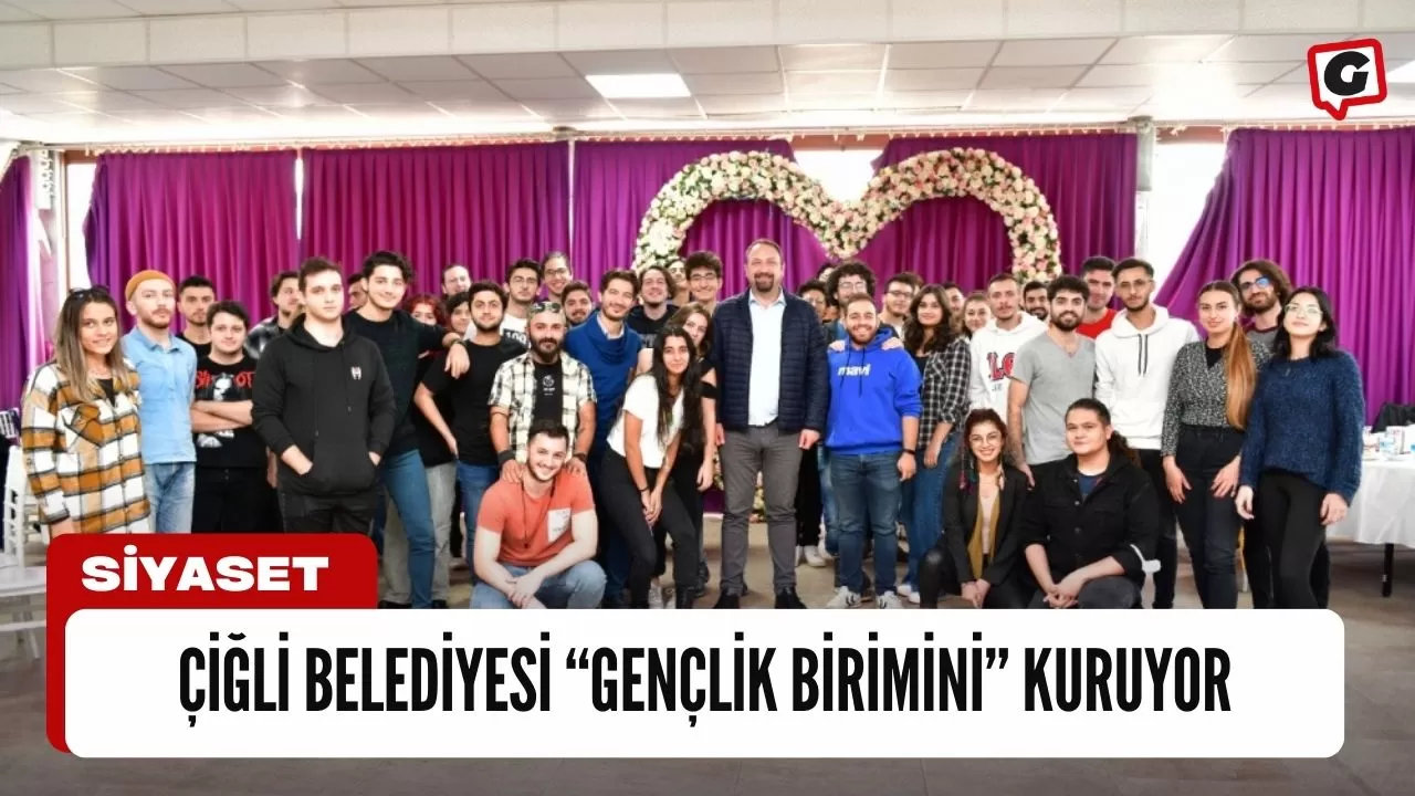 Çiğli Belediyesi “Gençlik Birimini” Kuruyor