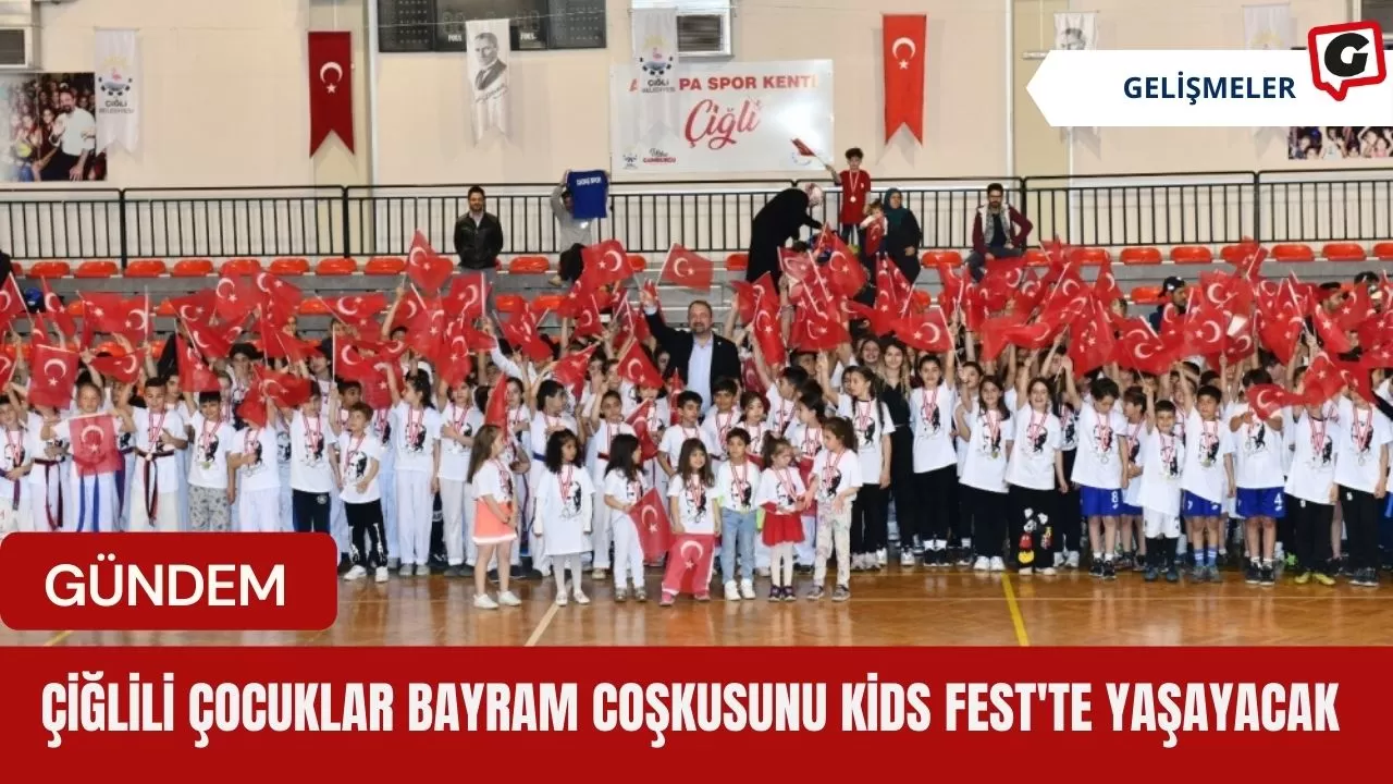 Çiğlili Çocuklar Bayram Coşkusunu Kids Fest'te Yaşayacak