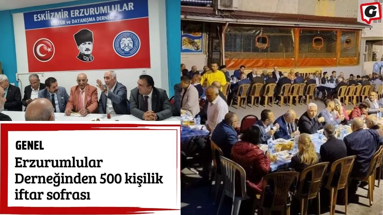 Erzurumlular Derneğinden 500 kişilik iftar sofrası