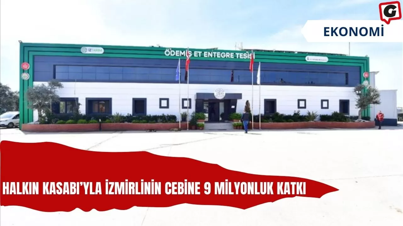 Halkın Kasabı’yla İzmirlinin cebine 9 milyonluk katkı