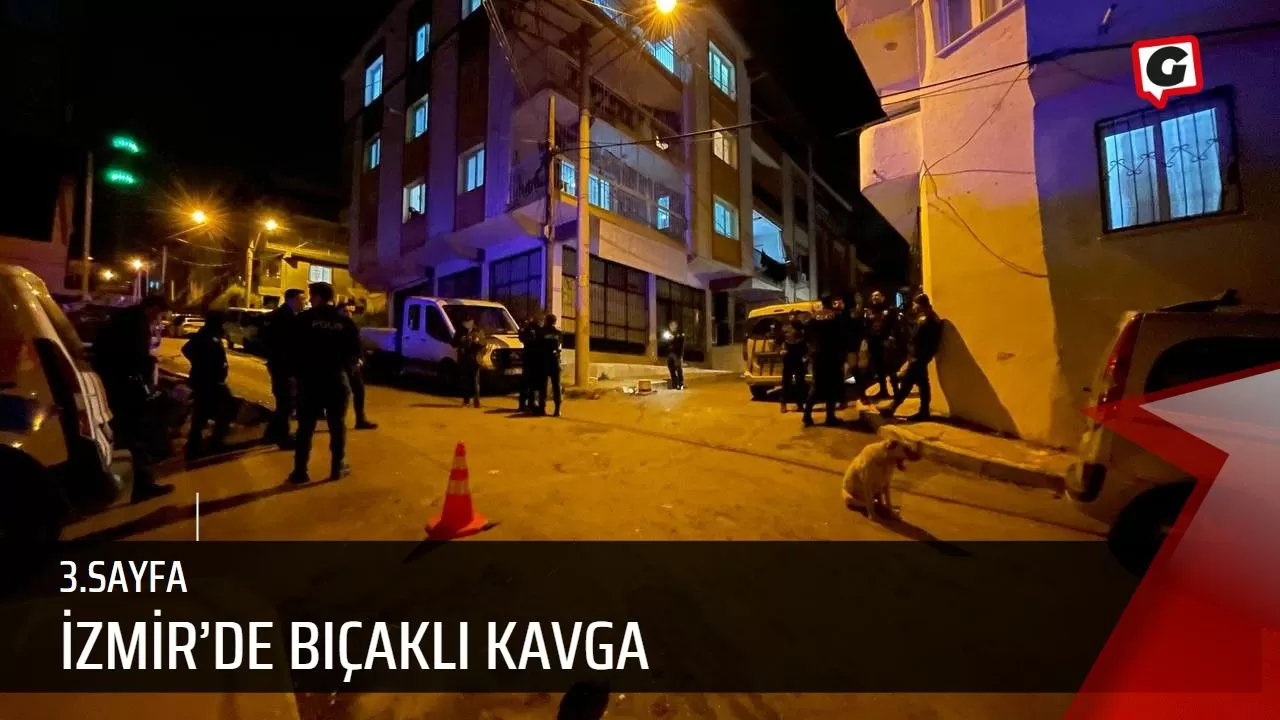 İzmir’de bıçaklı kavga