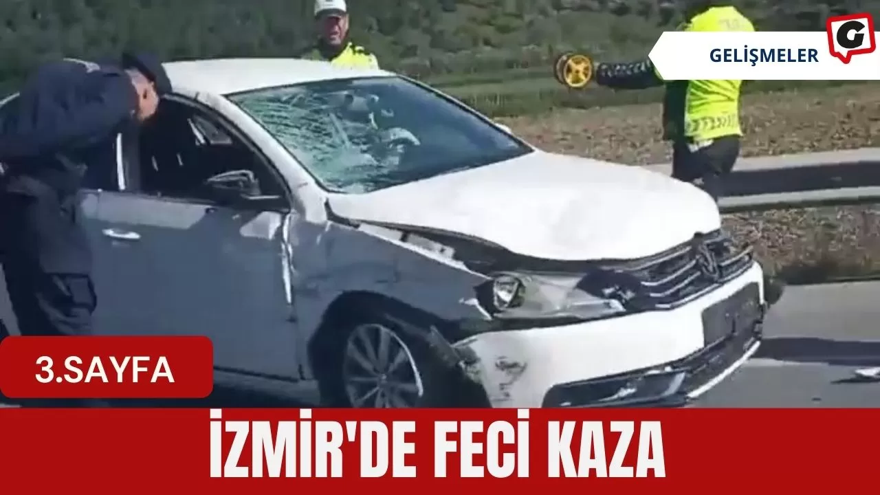 İzmir'de feci kaza