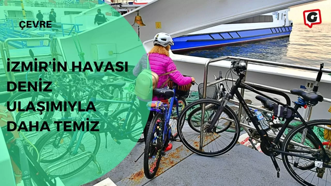 İzmir’in havası deniz ulaşımıyla daha temiz