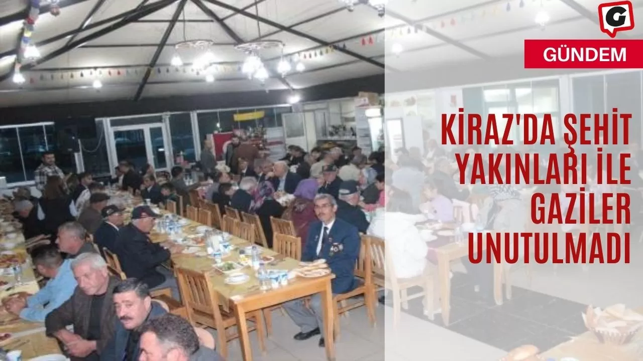 Kiraz'da şehit yakınları ile gaziler unutulmadı